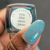 Kitty Kitty Meow Meow