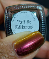 Don't Be Ridikkerous!