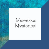 Marvelous Mysteries!